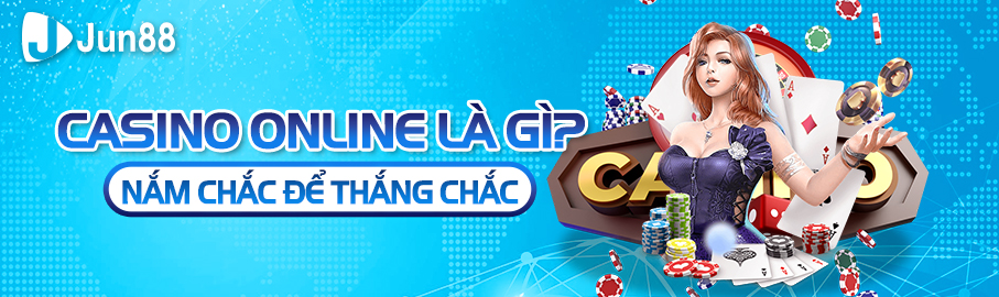 Casino online Jun88 là gì?