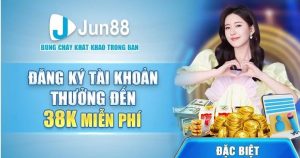 Đăng ký tài khoản thành công được thưởng lên đến 38k