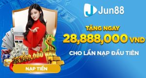 Nạp tiền Jun88 lần đầu thưởng đến 28.888.888 VNĐ