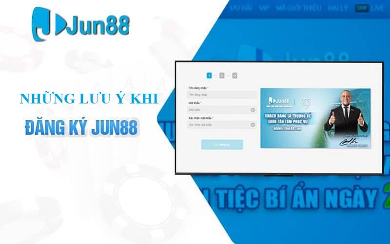 Những lưu ý cần thiết khi tham gia đăng ký Jun88