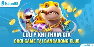 Lưu ý khi tham gia chơi game tại Bancarong Club