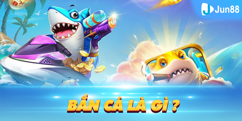 Bắn cá online là gì