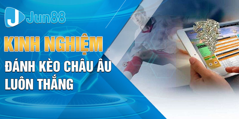 Kinh nghiệm đánh kèo châu Âu